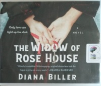 The Widow of Rose House written by Diana Biller performed by Samantha Desz on Audio CD (Unabridged)